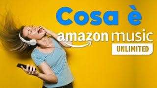 AMAZON MUSIC  Cosa è cosa offre e quanto costa [upl. by Eissac625]