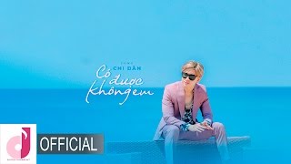 CHI DÂN  CÓ ĐƯỢC KHÔNG EM  LYRICS VIDEO  CHI DÂN OFFICIAL [upl. by Rika846]