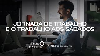 Jornada de Trabalho e o trabalho aos sábados [upl. by Maible]