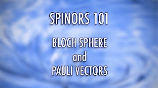 Chapter 25 Spinors Bloch sphere and Pauli Vectors [upl. by Blayze]