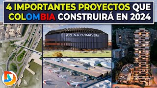 4 Importantes Proyectos que Colombia Construirá en 2024 [upl. by Elberfeld547]