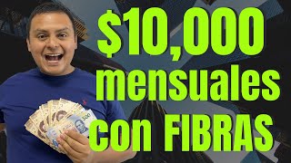 10000 Mensuales en FIBRAS ¿Cuanto Necesitas Invertir [upl. by Thorrlow]