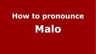 How to Pronounce Malo  PronounceNamescom [upl. by Nosnor]