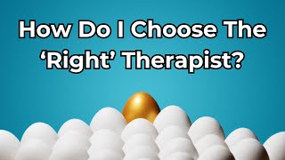 The Ultimate Guide to Choosing the Right Therapist [upl. by Lorrac]