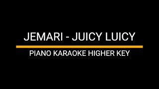 JEMARI  JUICY LUICY PIANO KARAOKE HIGHER KEY [upl. by Elspeth133]