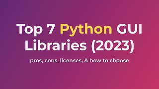 7 Top Python GUI Libraries 2023 Pricing Pros Cons amp 5 factors to help you choose [upl. by Briant]