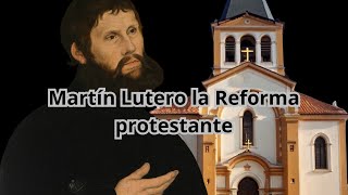 Martín Lutero la Reforma protestante [upl. by Naihs]