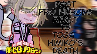 Past Pro Heroes react to Toga Himikos Death  Season 7  Bnha react [upl. by Melville101]