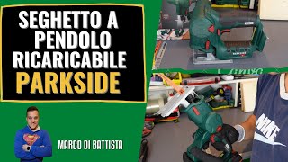 Seghetto elettrico a pendolo ricaricabile Parkside PSSSA 20Li B2 X20V TEAM RECENSIONE [upl. by Ettener]