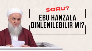 SORUCEVAP  Ebu hanzala dinlenilebilir mi [upl. by Eusebio160]