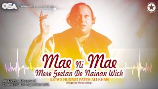 Mae Ni Mae Mere Geetan De Nainan Wich  Ustad Nusrat Fateh Ali Khan OSA Worldwide [upl. by Pik]