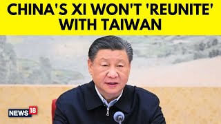 China News  China Vs Taiwan  Chinas President Xi Jinping Wont Reunite With Taiwan  N18V [upl. by Yelruc]