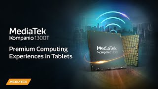 MediaTek Kompanio 1300T  Premium Computing Experiences in Tablets [upl. by Raul]