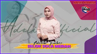 Adelia  Selok Soca Merah Official Live Music  New RGS [upl. by Ailey158]