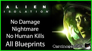 No Commentary Alien Isolation PC  No Damage Nightmare No Human Kills All Blueprints [upl. by Ajuna]