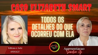 TODOS OS DETALHES DO QUE OCORREU COM ELIZABETH SMART [upl. by Wassyngton915]