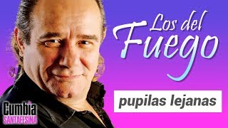 Los del Fuego  Pupilas lejanas [upl. by Uos]