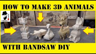 How to make 3d Animals with Bandsaw [upl. by Oryaj218]