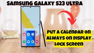 How to Put A Calendar On Always On Display Lock Screen Samsung Galaxy S23 Ultra [upl. by Letnoj830]