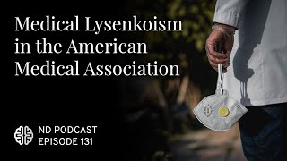 Medical Lysenkoism in the American Medical Association [upl. by Noit448]