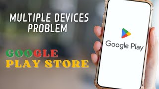 How to Fix Multiple Devices Problem on PlayStore Install on More Devices [upl. by Sokem758]