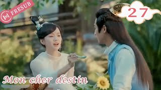 【En Français】Mon cher destin 27💕My Dear Destiny💕亲爱的义祁君 YoYo French Channel CDramaSerieChinoisefresub [upl. by Nichol22]