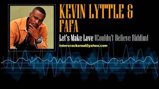 Kevin Lyttle amp Fafa  Lets Make Love Couldnt Believe Riddim [upl. by Terrena]