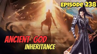 Ancient God Inheritance  Battle through the heavens Season 5 Episode 238 Novel [upl. by Brandi]