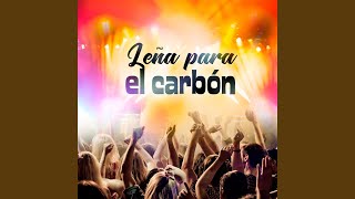 Leña para el Carbon [upl. by Snider]