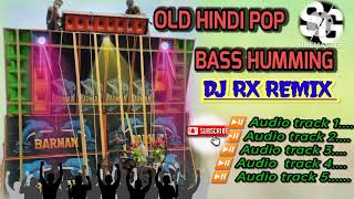 DJ RX REMIX New Style Old Hindi Pop Bass Humming Dance Mix Dj Song 2024Sarandeep Garu🔊🔊🔊 [upl. by Nylicaj]