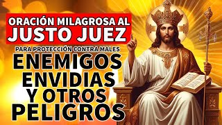 ORACIÓN AL JUSTO JUEZ PARA PROTECCIÓN CONTRA MALES ENEMIGOS ENVIDIAS HABLADURÍAS Y OTROS PELIGROS [upl. by Mayman828]