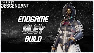 The Only Ultimate Gley Video Youll Need  Endgame MinMax Build  The First Descendant [upl. by Natanoy]