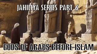 RELIGION OF ARABS BEFORE ISLAM IDOL WORSHIP IN ARABS GODS AND GODESSES JAHILIYA SERIES PART 6 [upl. by Ardeha947]