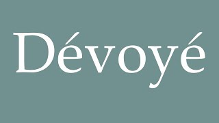 How to Pronounce Dévoyé Deviated Correctly in French [upl. by Clarke]