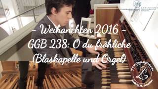 GGB 238 O DU FRÖHLICHE Blaskapelle und Orgel Weihnachten 2016 [upl. by Htnnek]