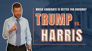 Which Candidate is Better for Housing Trump Vs Harris [upl. by Ardnat]