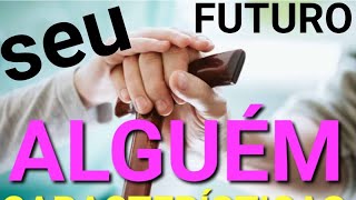 SEU FUTURO ALGUÉM ✨️🌈CARACTERÍSTICAS [upl. by Beberg105]