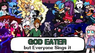 FNF God Eater but everyone sings it  Friday Night Funkin Cover [upl. by Watters]