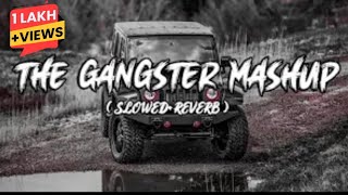 The Gangster MashupSlowedReverbattitudesong remix mashup [upl. by Houlberg]