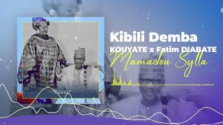 KIBILI DEMBA KOUYATE  Mamadou SYLLA feat FATIM DIABATE HAUTE GAMME [upl. by Aba850]