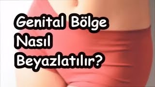 Genital Bölge Nasıl Beyazlatılır [upl. by Adnarim]