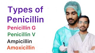 Types of Penicillin  Penicillin G  Penicillin V  Ampicillin  Amoxicillin [upl. by Marylynne]