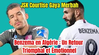 JSK Envisage le Recrutement de Gaya MerbahKarim Benzema Accueilli en Héros en Algérie [upl. by Daniele]