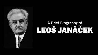 A Brief Biography of Leoš Janáček [upl. by Siesser918]