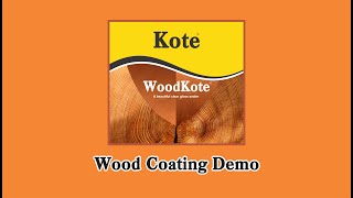 WoodKote  KOTE Product  Wood Coating Demo [upl. by Eseuqcaj]