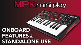 Akai Pro MPK Mini Play MK3  Onboard Features amp Standalone Use [upl. by Oiuqise]