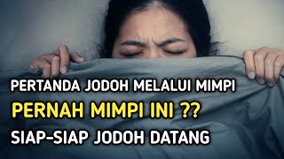 Pertanda jodoh melalui Mimpi  Pernah mimpi ini SiapSiap Jodoh Datang [upl. by Ahsiekahs]