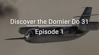 Aircraft Discovery Series 3  Welcome to the Dornier Do 31 [upl. by Ilrebma]