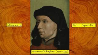 Johannes Ockeghem 14101497  Messe en re  05  Agnus Dei [upl. by Aivatnohs620]