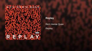 Rich Homie Quan  Replay [upl. by Htez]